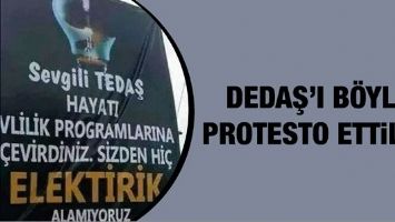 DEDAŞ&rsquo;I B&Ouml;YLE PROTESTO ETİLER