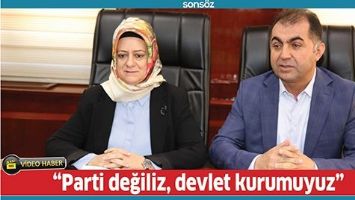 &ldquo;PARTİ DEĞİLİZ, DEVLET KURUMUYUZ&rdquo;