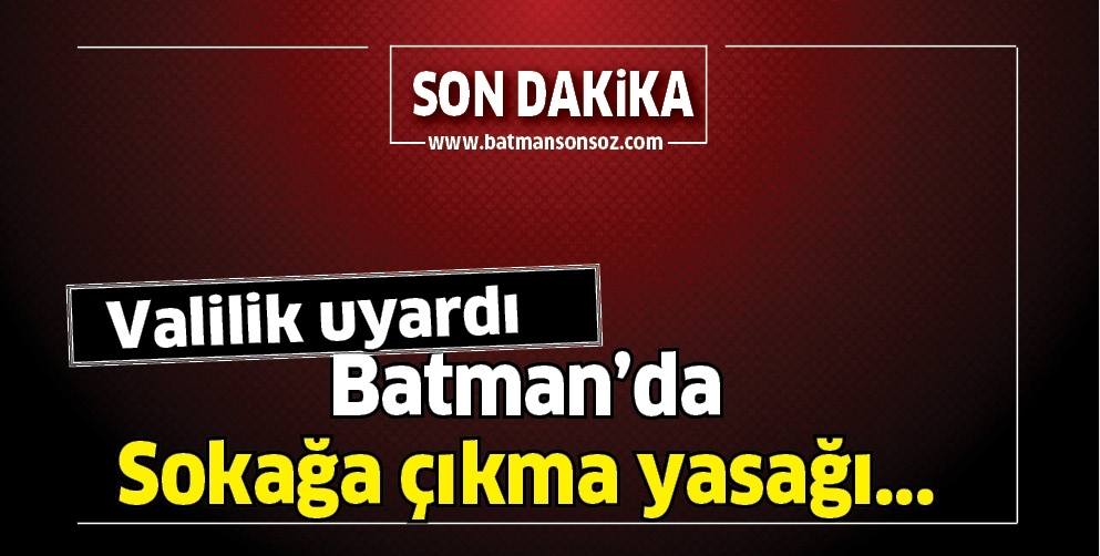 SOKAĞA &Ccedil;IKMA YASAĞI İLAN EDİLDİ