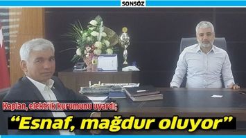 KAPLAN, ELEKTRİK KURUMUNU UYARDI;