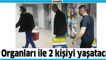 ORGANLARI İLE 2 KİŞİYİ YAŞATACAK