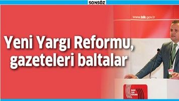 YENİ YARGI REFORMU, GAZETELERİ BALTALAR