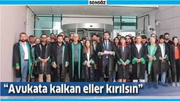 &ldquo;AVUKATA KALKAN ELLER KIRILSIN&rdquo;