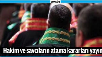 HAKİM VE SAVCILARIN ATAMA KARARLARI YAYINLADI