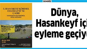 D&Uuml;NYA, HASANKEYF İ&Ccedil;İN EYLEME GE&Ccedil;İYOR