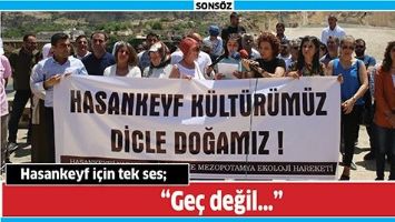 HASANKEYF İ&Ccedil;İN TEK SES;