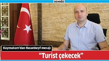 KAYMAKAM&rsquo;DAN HASANKEYF MESAJI