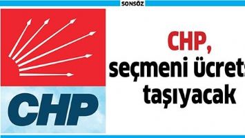CHP, SE&Ccedil;MENİ &Uuml;CRETSİZ TAŞIYACAK