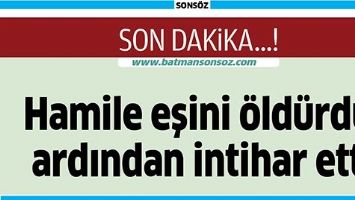 HAMİLE EŞİNİ &Ouml;LD&Uuml;RD&Uuml;, ARDINDAN İNTİHAR ETTİ