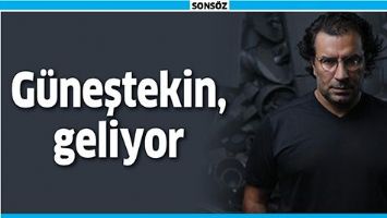 G&Uuml;NEŞTEKİN, GELİYOR
