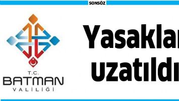 YASAKLAR UZATILDI