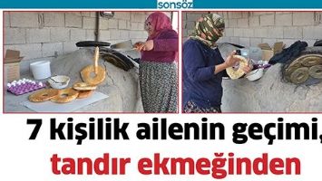 7 KİŞİLİK AİLENİN GE&Ccedil;İMİ, TANDIR EKMEĞİNDEN
