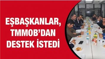 EŞBAŞKANLAR, TMMOB&rsquo;DAN DESTEK İSTEDİ