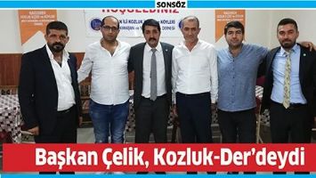 BAŞKAN &Ccedil;ELİK, KOZLUK-DER&rsquo;DEYDİ