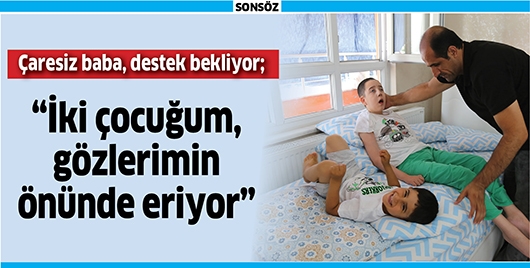 &Ccedil;ARESİZ BABA, DESTEK BEKLİYOR;