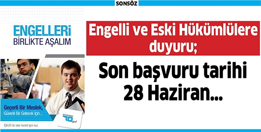 ENGELLİ VE ESKİ H&Uuml;K&Uuml;ML&Uuml;LERE DUYURU;