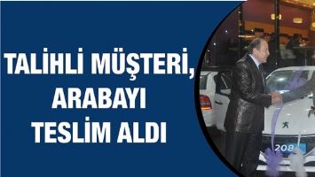 TALİHLİ M&Uuml;ŞTERİ, ARABAYI TESLİM ALDI
