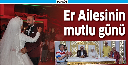 ER AİLESİNİN MUTLU G&Uuml;N&Uuml;
