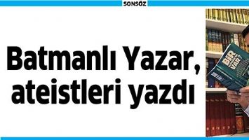 BATMANLI YAZAR, ATEİSTLERİ YAZDI