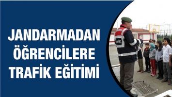 JANDARMADAN &Ouml;ĞRENCİLERE TRAFİK EĞİTİMİ