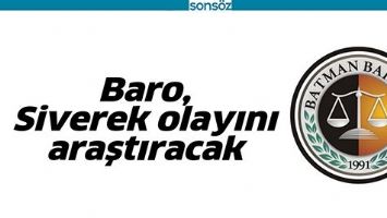 BARO, SİVEREK OLAYINI ARAŞTIRACAK