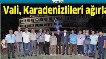 VALİ, KARADENİZLİLERİ AĞIRLADI