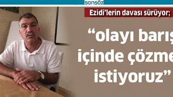 EZİDİ&rsquo;LERİN DAVASI S&Uuml;R&Uuml;YOR;