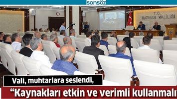 VALİ, MUHTARLARA SESLENDİ,