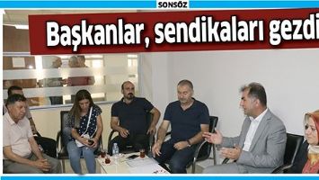 BAŞKANLAR, SENDİKALARI GEZDİ