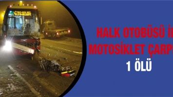 HALK OTOB&Uuml;S&Uuml; İLE MOTOSİKLET &Ccedil;ARPIŞTI: 1 &Ouml;L&Uuml;