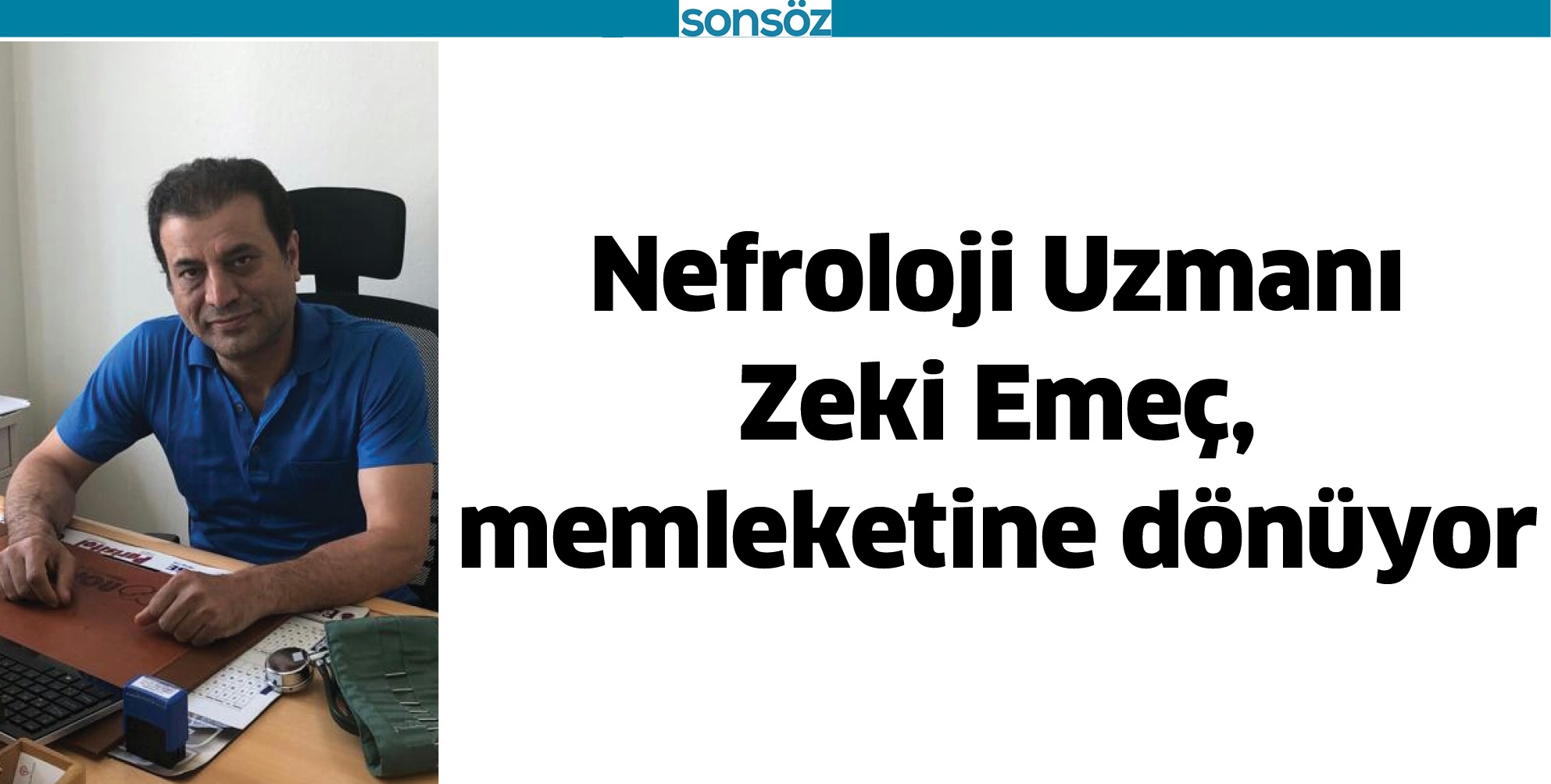 NEFROLOJİ UZMANI ZEKİ EME&Ccedil;, MEMLEKETİNE D&Ouml;N&Uuml;YOR