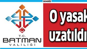 VALİLİK A&Ccedil;IKLADI, O YASAK UZATILDI!