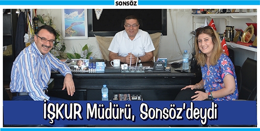 İŞKUR M&Uuml;D&Uuml;R&Uuml;, SONS&Ouml;Z&rsquo;DEYDİ