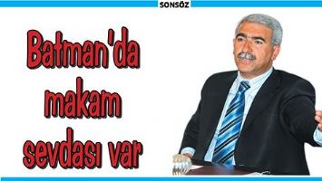 ESKİ BAŞKAN&rsquo;DAN SİTEM BATMAN&rsquo;DA MAKAM SEVDASI VAR