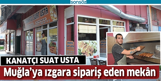 BATMAN&rsquo;DAN MUĞLA&rsquo;YA IZGARA SİPARİŞ EDEN MEK&Acirc;N SUAT USTA