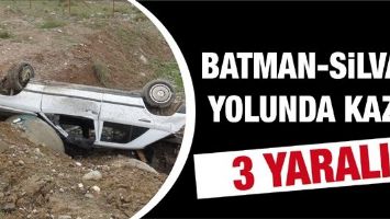 BATMAN-SİLVAN YOLUNDA KAZA:3 YARALI