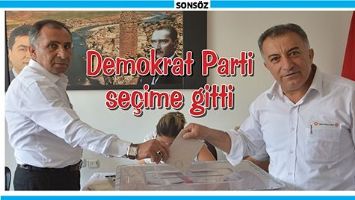 DEMOKRAT PARTİ SE&Ccedil;İME GİTTİ
