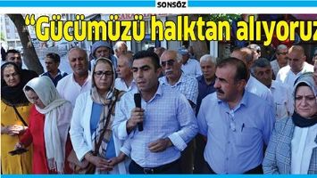 KINAMA İ&Ccedil;İN TOPLANDILAR! &ldquo;G&Uuml;C&Uuml;M&Uuml;Z&Uuml; HALKTAN ALIYORUZ&rdquo;