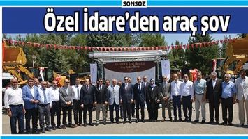 &Ouml;ZEL İDARE&rsquo;DEN ARA&Ccedil; ŞOV