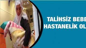 TALİHSİZ BEBEK, HASTANELİK OLDU!