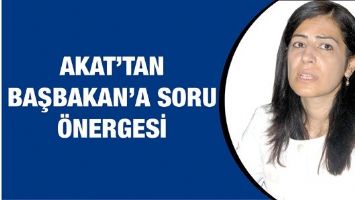 AKAT&rsquo;TAN BAŞBAKAN&rsquo;A SORU &Ouml;NERGESİ