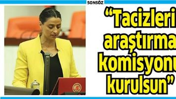 &ldquo;BATMAN VEKİLİ UCADAN &Ouml;NERGE; &ldquo;TACİZLERİ ARAŞTIRMA KOMİSYONU KURULSUN&rdquo;