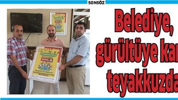 BELEDİYE, G&Uuml;R&Uuml;LT&Uuml;YE KARŞI TEYAKKUZDA