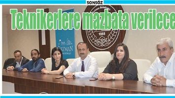 TEKNİKERLERE MAZBATA VERİLECEK