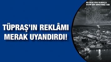 T&Uuml;PRAŞ&rsquo;IN REKL&Acirc;MI MERAK UYANDIRDI!