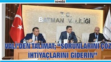 VALİ&rsquo;DEN TALİMAT; &ldquo;SORUNLARINI &Ccedil;&Ouml;Z&Uuml;P, İHTİYA&Ccedil;LARINI GİDERİN&rdquo;