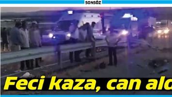 FECİ KAZA, CAN ALDI!
