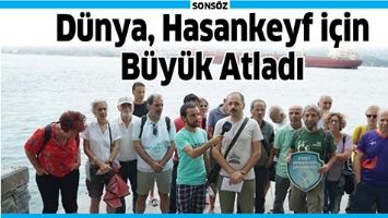 D&Uuml;NYA, HASANKEYF İ&Ccedil;İN B&Uuml;Y&Uuml;K ATLADI