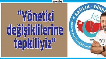&ldquo;Y&Ouml;NETİCİ DEĞİŞİKLİLERİNE TEPKİLİYİZ&rdquo;
