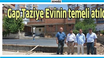 GAP TAZİYE EVİNİN TEMELİ ATILDI